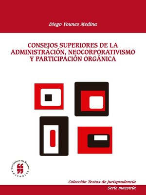 cover image of Consejos superiores de la administracion, neocorporativismo y participacion organica